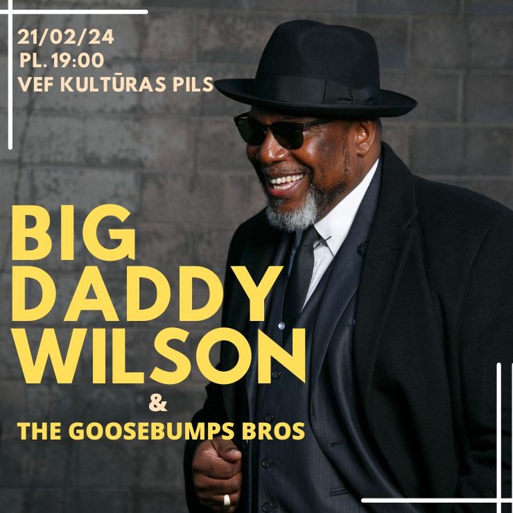 Izrādes "Big Daddy Wilson & Goosebumps bros" attels