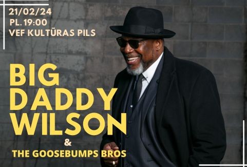 Izrādes "Big Daddy Wilson & Goosebumps bros" attels