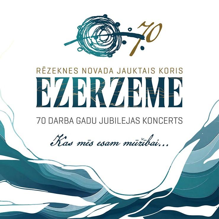 Izrādes "KAS MĒS ESAM MŪŽĪBAI? | Jauktā kora “Ezerzeme” 70 gadu jubilejas koncerts" attels