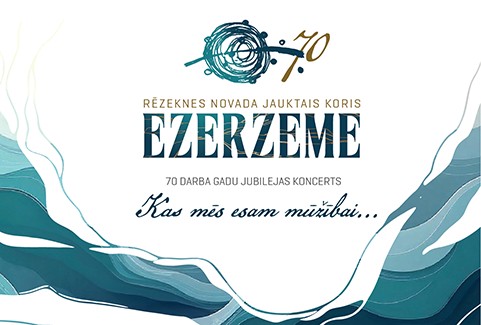 Izrādes "KAS MĒS ESAM MŪŽĪBAI? | Jauktā kora “Ezerzeme” 70 gadu jubilejas koncerts" attels