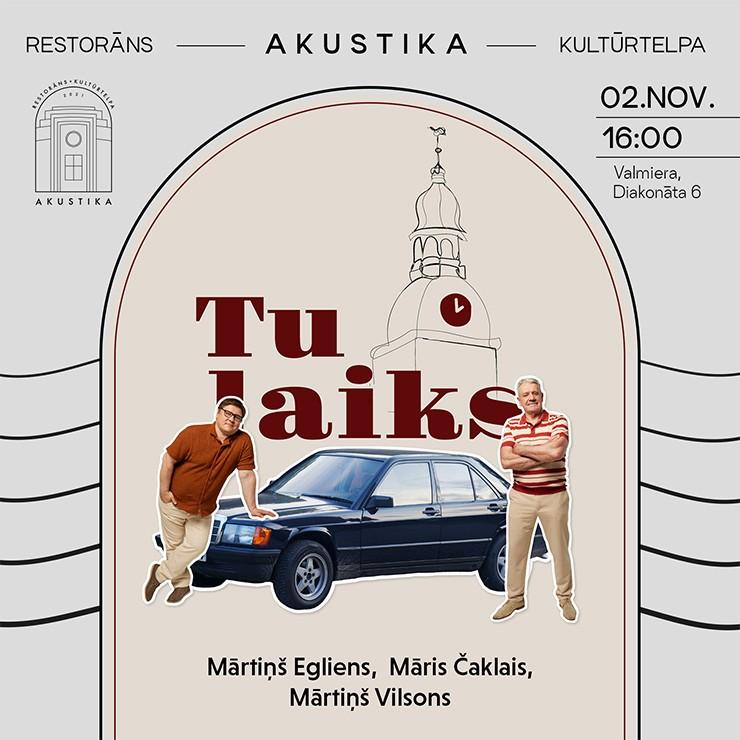 Izrādes "TU LAIKS | Mārtiņš Egliens, Māris Čaklais, Mārtiņš Vilsons | Kultūrtelpā AKUSTIKA, Valmierā" attels