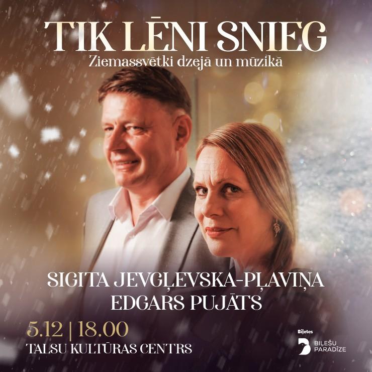 Image of the event "TIK LĒNI SNIEG | Sigita Jevgļevska-Pļaviņa un Edgars Pujāts Ziemassvētkos"
