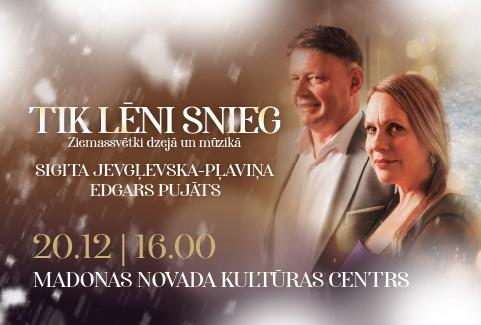 Image of the event "TIK LĒNI SNIEG | Sigita Jevgļevska-Pļaviņa un Edgars Pujāts Ziemassvētkos"