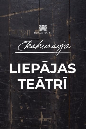 EKSKURSIJA LIEPĀJAS TEĀTRĪ / LV