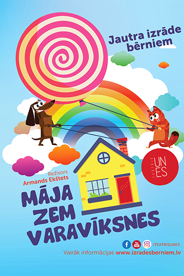 MĀJA ZEM VARAVĪKSNES jautra izrāde bērniem un vecākiem / TEĀTRIS UN ES