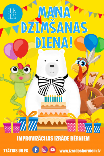 MANA DZIMŠANAS DIENA jautra izrāde bērniem un vecākiem / TEĀTRIS UN ES