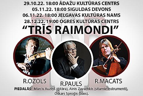 Изображение спектакля "Trīs Raimondi / Koncertprogramma ar slavenajiem Latvijas mūziķiem Raimondu Paulu, Raimondu Ozolu, Raimondu Macatu."