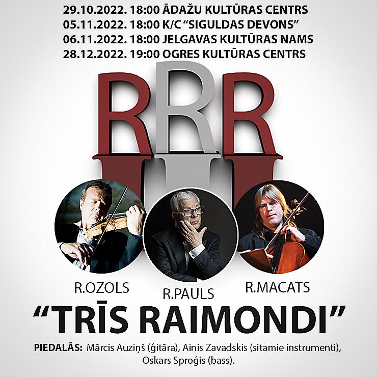 Image of the event "Trīs Raimondi / Koncertprogramma ar slavenajiem Latvijas mūziķiem Raimondu Paulu, Raimondu Ozolu, Raimondu Macatu."
