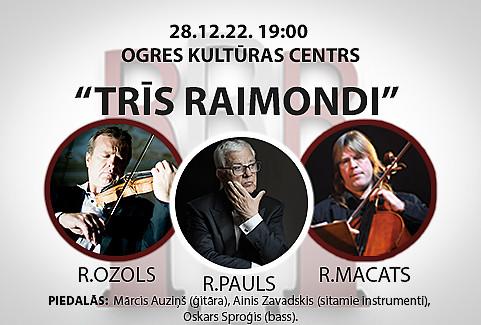Izrādes "Trīs Raimondi / Koncertprogramma ar slavenajiem Latvijas mūziķiem Raimondu Paulu, Raimondu Ozolu, Raimondu Macatu." attels