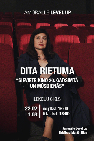 DITA RIETUMA - lekciju cikls / Sieviete kino 20.gadsimtā un mūsdienās.