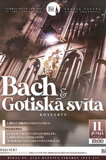 Ērģeļu vasara Rīgas Sv. Jāņa baznīcā | Ērģeļmūzikas koncerts BACH un Gotiskā svīta