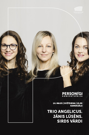 TRIO ANGELICUS. JĀNIS LŪSĒNS. SIRDS VĀRDI