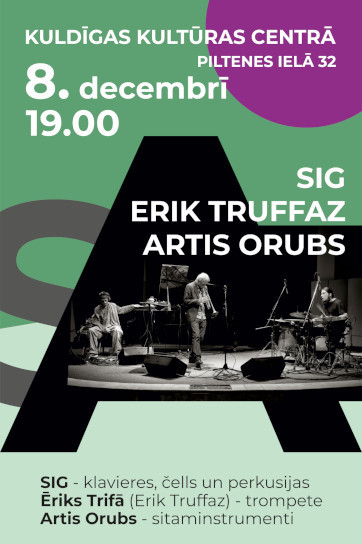 Cikla DŽEZS SKAN KULDĪGĀ 4. koncerts / SIG / ERIK TRUFFAZ / ARTIS ORUBS