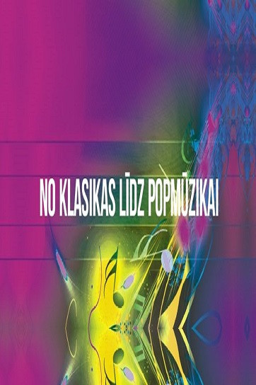 2023. ABONEMENTS. Koncertu cikls skolu jaunatnei. NO KLASIKAS LĪDZ POPMŪZIKAI 5.-6.kl.