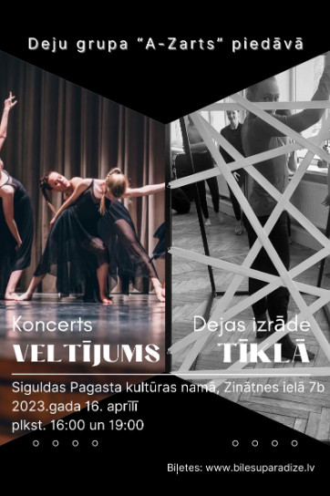 Deju grupas A-ZARTS koncerts VELTĪJUMS un dejas izrāde TĪKLĀ