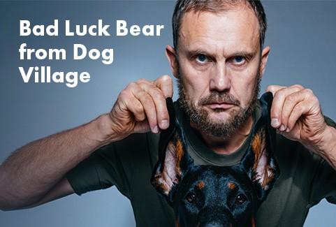 Image of the event "Bad Luck Bear from Dog Village"