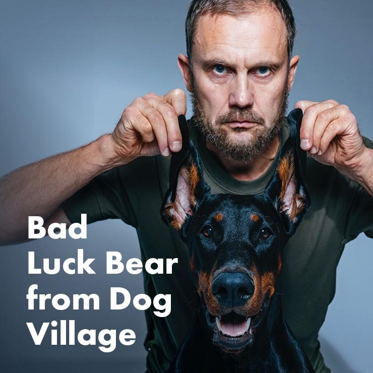 Image of the event "Bad Luck Bear from Dog Village"
