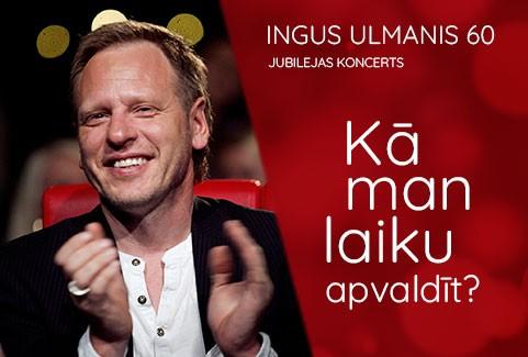 Izrādes "INGUS ULMANIS 60 gadu jubilejas koncerts | Kā man laiku apvaldīt?" attels