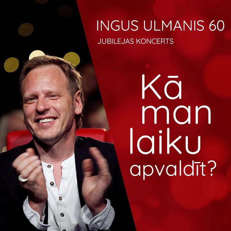 Izrādes "INGUS ULMANIS 60 gadu jubilejas koncerts | Kā man laiku apvaldīt?" attels