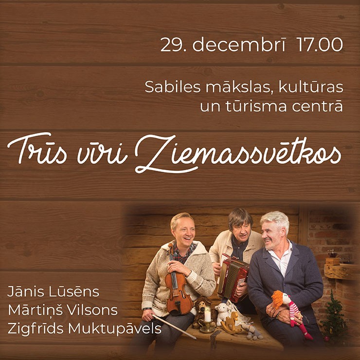 Trīs vīri Ziemassvētkos @ Sabiles mākslas, kultūras un tūrisma centrs | Sabile | Talsu novads | Latvija
