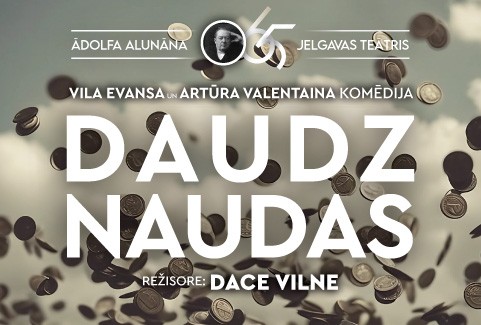 Izrādes "Ā.Alunāna Jelgavas teātra pirmizrāde/ komēdija/ “Daudz naudas”" attels