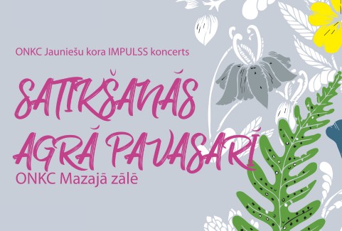 Izrādes "ONKC Jauniešu kora IMPULSS koncerts SATIKŠANĀS AGRĀ PAVASARĪ" attels