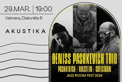 Izrādes "Deniss Pashkevich Trio. Pashkevich / Rolstein/ Gotesman" attels