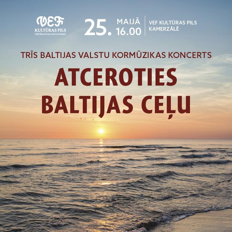 Izrādes "Trīs Baltijas valstu kormūzikas koncerts "ATCEROTIES BALTIJAS CEĻU"" attels