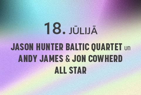 Izrādes "VEF JAZZ CLUB | JASON HUNTER BALTIC QUARTET / ANDY JAMES & JON COWHERD All Star" attels