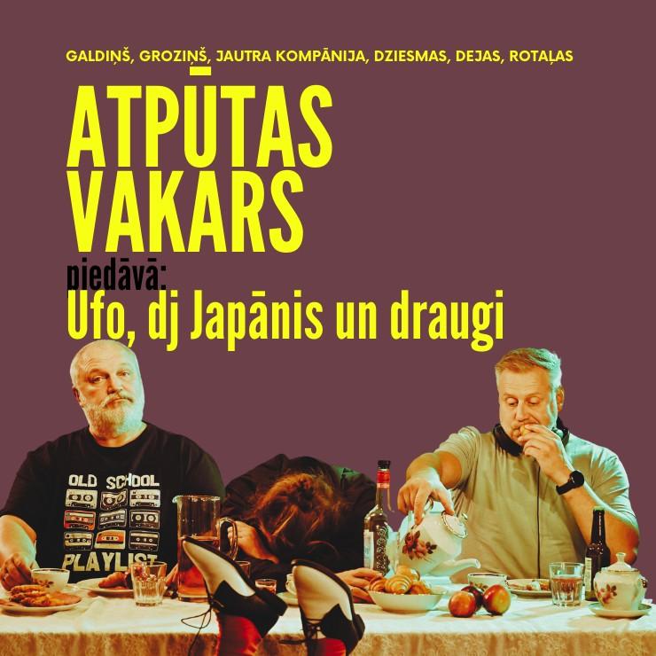 Galerijas bilde 2: ATPŪTAS VAKARS AR UFO, DJ JAPĀNI UN DRAUGIEM