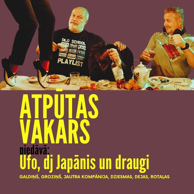 Galerijas bilde 3: ATPŪTAS VAKARS AR UFO, DJ JAPĀNI UN DRAUGIEM