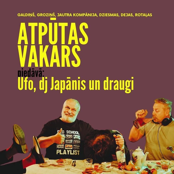 Galerijas bilde 1: ATPŪTAS VAKARS AR UFO, DJ JAPĀNI UN DRAUGIEM