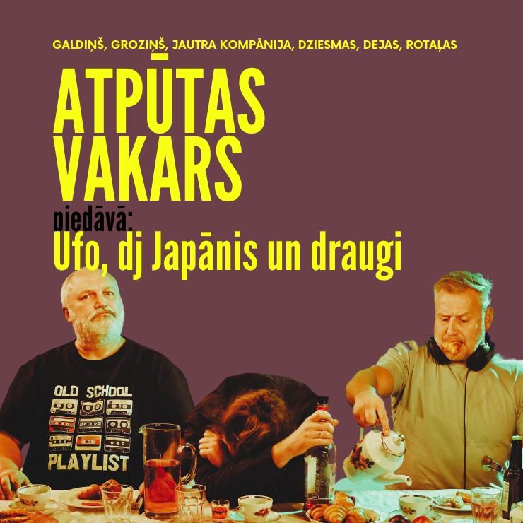 Galerijas bilde 4: ATPŪTAS VAKARS AR UFO, DJ JAPĀNI UN DRAUGIEM