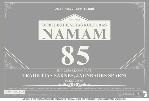 Izrādes "DOBELES PILSĒTAS KULTŪRAS NAMA 85 GADU JUBILEJAS KONCERTS" attels
