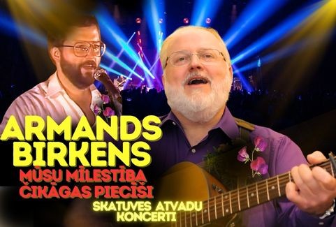 Izrādes "ARMANDS BIRKENS - MŪSU MĪLESTĪBA - ČIKĀGAS PIECĪŠI - Atvadu koncerts skatuvei" attels