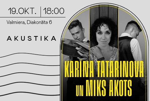 Izrādes "Karīna Tatarinova un Miks Akots | Kultūrtelpā AKUSTIKA, Valmierā" attels