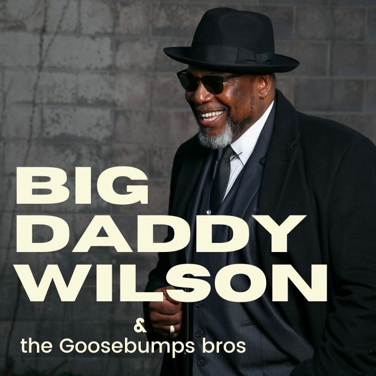 Image of the event "Big Daddy Wilson & Goosebumps bros"