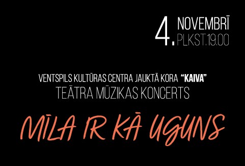 Izrādes "MĪLA IR KĀ UGUNS | Jauktā kora “Kaiva” un solistu teātra mūzikas koncerts" attels