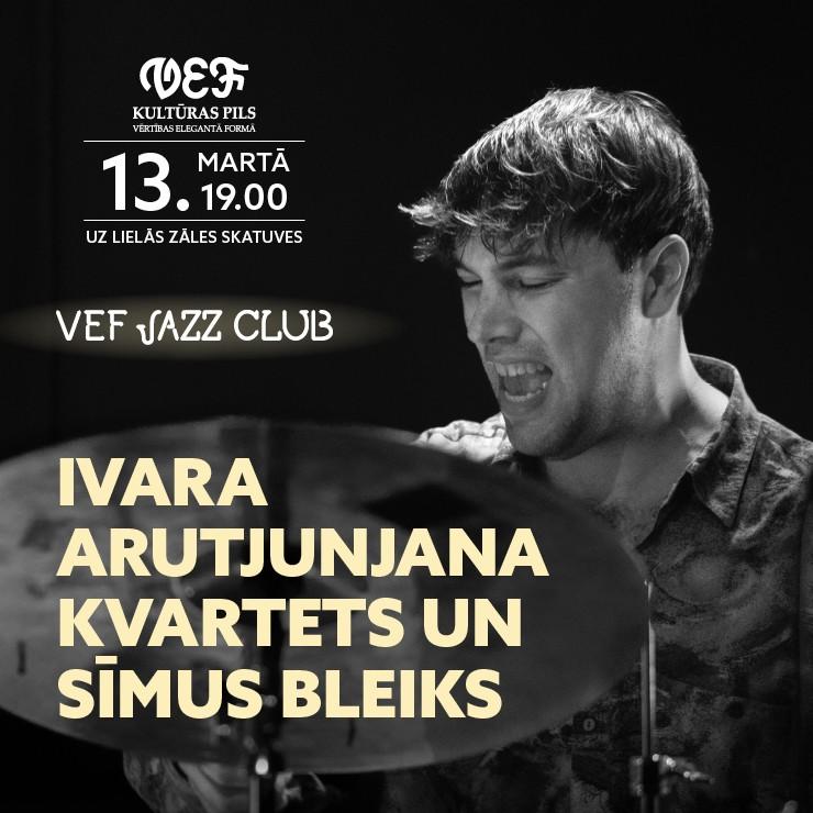 Izrādes "VEF JAZZ CLUB | Ivara Arutjunjana kvartets un Sīmus Bleiks" attels