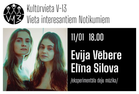 Image of the event "EVIJA VĒBERE un ELĪNA SILOVA /eksperimentāla deju mūzika/"