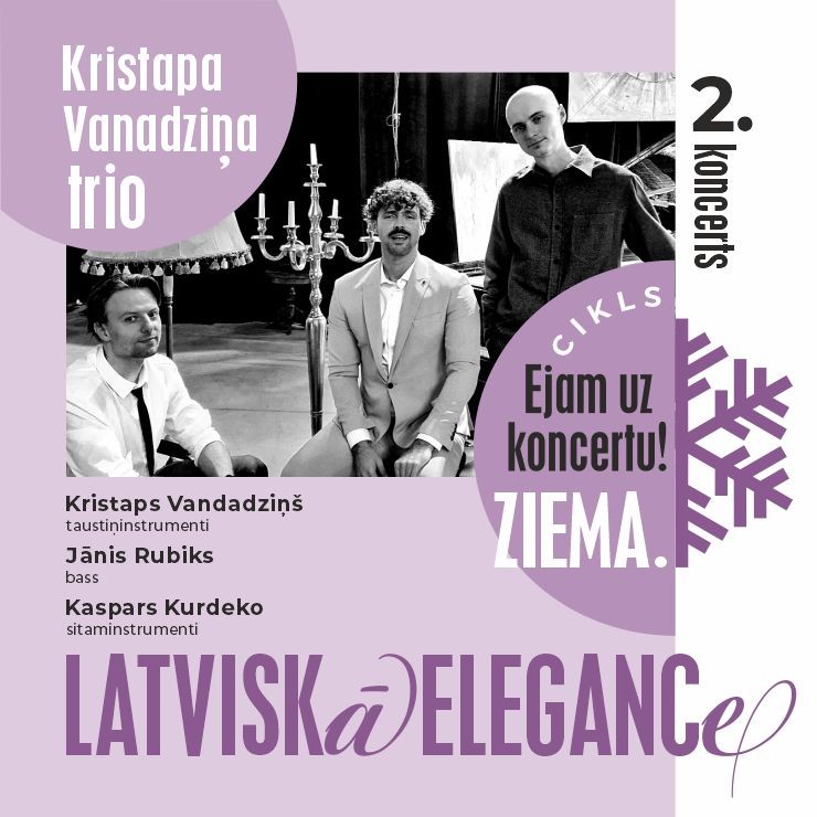 Image of the event "Cikla Ejam uz koncertu. Ziema 2. koncerts Latviskā elegance. K. Vanadziņa trio."