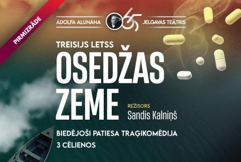 Izrādes "Ā. Alunāna Jelgavas teātra pirmizrāde/ traģikomēdija “OSEDŽAS ZEME”" attels