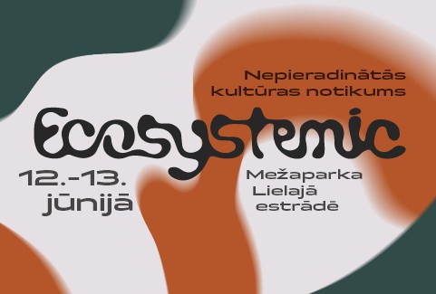 Image of the event "NEPIERADINĀTĀS KULTŪRAS NOTIKUMS | ECOSYSTEMIC - VIENAS DIENAS Biļete 12.06"