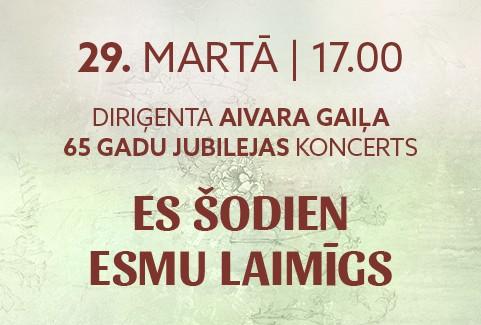 Izrādes "Diriģenta Aivara Gaiļa 65 gadu jubilejas koncerts “ES ŠODIEN ESMU LAIMĪGS”" attels
