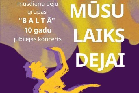 Izrādes "“Mūsu laiks dejai”. Mūsdienu deju grupai “Baltā” - 10!" attels