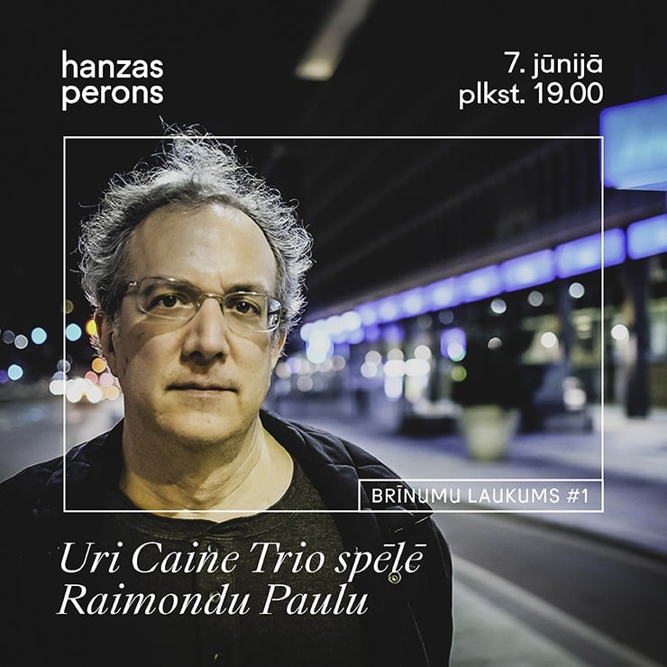 Image of the event "Uri Caine Trio plays Raimonds Pauls. Brīnumu laukums at Hanzas Perons"