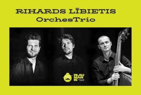 Izrādes "RIHARDS LĪBIETIS ORCHESTRIO / kultūrvietā BLAUMANIS" attels