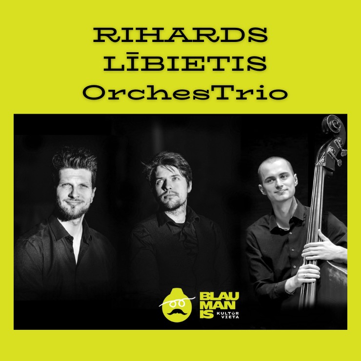 Izrādes "RIHARDS LĪBIETIS ORCHESTRIO / kultūrvietā BLAUMANIS" attels