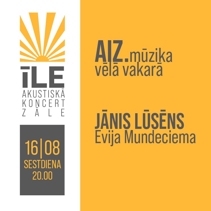 AIZ. Mūzika vēlā vakarā @ Akustiskā koncertzāle ĪLE