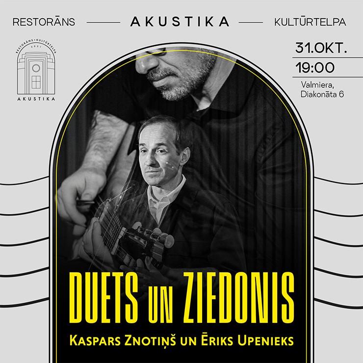 Izrādes "DUETS un ZIEDONIS | Kaspars Znotiņš un Ēriks Upenieks | Kultūrtelpā Akustika Valmierā" attels